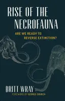 Rise of the Necrofauna: Știința, etica și riscurile dezextincției - The Science, Ethics, and Risks of De-Extinction - Rise of the Necrofauna: The Science, Ethics, and Risks of De-Extinction