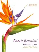 Ilustrație botanică exotică: Cu proiectul Eden - Exotic Botanical Illustration: With the Eden Project