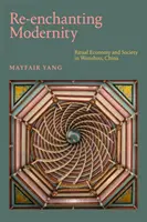 Reîncântarea modernității: Economie și societate rituală în Wenzhou, China - Re-enchanting Modernity: Ritual Economy and Society in Wenzhou, China
