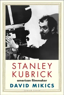 Stanley Kubrick: Cineast american - Stanley Kubrick: American Filmmaker