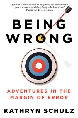A fi greșit: Aventuri în marja de eroare - Being Wrong: Adventures in the Margin of Error