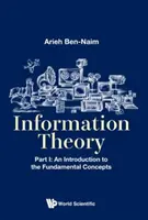 Teoria informației - Partea I: O introducere în conceptele fundamentale - Information Theory - Part I: An Introduction to the Fundamental Concepts