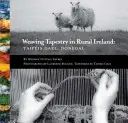 Țesând tapiserie în Irlanda rurală: Taipeis Gael, Donegal - Weaving Tapestry in Rural Ireland: Taipeis Gael, Donegal