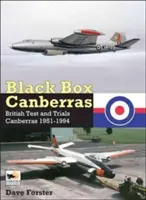Cutia neagră Canberras: Teste și încercări britanice Canberras 1951-1994 - Black Box Canberras: British Test and Trials Canberras 1951-1994
