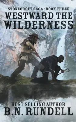 Spre vest, sălbăticia - Westward The Wilderness