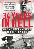 34 de ani în iad: Timpul meu în interiorul celor mai dure închisori din America - 34 Years in Hell: My Time Inside America's Toughest Prisons