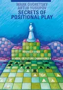 Secretele jocului pozițional: Școala viitorilor campioni 4 - Secrets of Positional Play: School of Future Champions 4