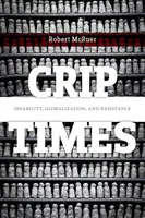 Timpurile Crip: Dizabilitate, globalizare și rezistență - Crip Times: Disability, Globalization, and Resistance