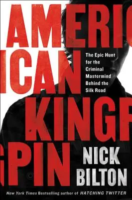 American Kingpin: Vânătoarea epică a creierului criminal din spatele Drumului Mătăsii [The Epic Hunt for the Criminal MasterMind Behind the Silk Road - American Kingpin: The Epic Hunt for the Criminal MasterMind Behind the Silk Road