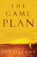 Planul de joc: Strategia de 30 de zile a bărbaților pentru atingerea integrității sexuale: The Men's 30-Day Strategy for Attaining Sexual Integrity - The Game Plan: The Men's 30-Day Strategy for Attaining Sexual Integrity