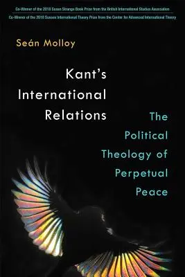 Relațiile internaționale ale lui Kant: Teologia politică a păcii perpetue - Kant's International Relations: The Political Theology of Perpetual Peace