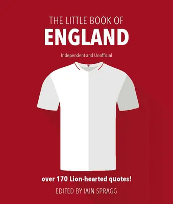 Mica carte a fotbalului englez: Mai mult de 170 de citate care îi celebrează pe cei Trei Lei - The Little Book of England Football: More Than 170 Quotes Celebrating the Three Lions