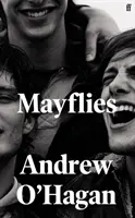 Mayflies - „Un roman uluitor”. Graham Norton - Mayflies - 'A stunning novel.' Graham Norton