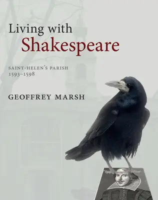 Trăind cu Shakespeare: Parohia Sfânta Elena, Londra, 1593-1598 - Living with Shakespeare: Saint Helen's Parish, London, 1593-1598