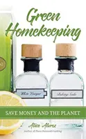 Green Homekeeping: Economisiți bani și planeta - Green Homekeeping: Save Money and the Planet