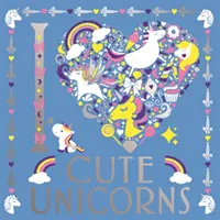 I Heart Unicorni drăguți - I Heart Cute Unicorns