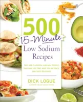 500 de rețete de 15 minute cu conținut scăzut de sodiu: Fast and Flavorful Low-Salt Recipes That Save You Time, Keep You on Track, and Taste Delicious - 500 15-Minute Low Sodium Recipes: Fast and Flavorful Low-Salt Recipes That Save You Time, Keep You on Track, and Taste Delicious