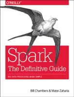Spark: The Definitive Guide: Procesarea datelor mari făcută simplu - Spark: The Definitive Guide: Big Data Processing Made Simple