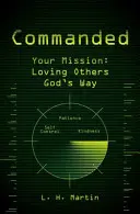 Comandat: Misiunea ta: Iubirea celorlalți în felul lui Dumnezeu - Commanded: Your Mission: Loving Others God's Way