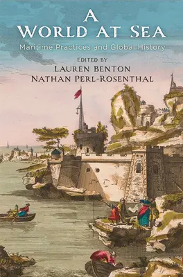 O lume pe mare: Practici maritime și istorie globală - A World at Sea: Maritime Practices and Global History