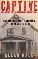 Captive - O casă, trei femei și zece ani în iad - Captive - One House, Three Women and Ten Years in Hell
