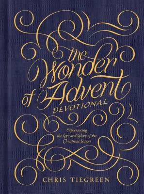 Minunea din Advent Devoțional: Experimentarea iubirii și a gloriei sezonului Crăciunului - The Wonder of Advent Devotional: Experiencing the Love and Glory of the Christmas Season