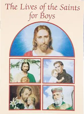 Viețile sfinților pentru băieți (The Lives of the Saints for Boys) - The Lives of the Saints for Boys