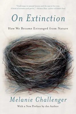 Despre extincție: How We Became Estranged from Nature (Cum ne-am îndepărtat de natură) - On Extinction: How We Became Estranged from Nature