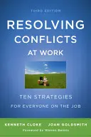 Rezolvarea conflictelor la locul de muncă: Zece strategii pentru toată lumea la locul de muncă - Resolving Conflicts at Work: Ten Strategies for Everyone on the Job