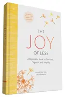 Bucuria de a avea mai puțin: A Minimalist Guide to Declutter, Organize, and Simplify - Updated and Revised (Minimalism Books, Home Organization Books, Declutterin - The Joy of Less: A Minimalist Guide to Declutter, Organize, and Simplify - Updated and Revised (Minimalism Books, Home Organization Books, Declutterin