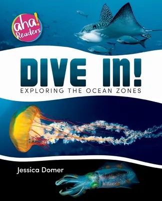 Scufundați-vă!: Explorarea zonelor oceanice - Dive In!: Exploring the Ocean Zones