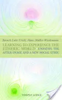 Să învățăm să experimentăm lumea eterică - Empatia, imaginea de după și o nouă etică socială - Learning to Experience the Etheric World - Empathy, the After Image and a New Social Ethic
