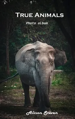 Animale adevărate: Album foto - True Animals: Photo album