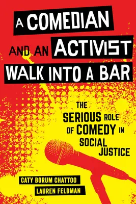 Un comediant și un activist intră într-un bar, 1: Rolul serios al comediei în justiția socială - A Comedian and an Activist Walk Into a Bar, 1: The Serious Role of Comedy in Social Justice