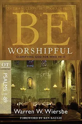 Fii adorator (Psalmi 1-89): Glorificarea lui Dumnezeu pentru Cine este El - Be Worshipful (Psalms 1-89): Glorifying God for Who He Is
