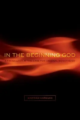 Dumnezeu la început: O privire nouă asupra argumentelor în favoarea monoteismului originar - In the Beginning God: A Fresh Look at the Case for Original Monotheism
