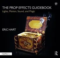 The Prop Effects Guidebook: Lumini, mișcare, sunet și magie - The Prop Effects Guidebook: Lights, Motion, Sound, and Magic