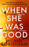 When She Was Good - Thrillerul cutremurător al Clubului de carte Richard & Judy din vara anului 2021 - When She Was Good - The heart-stopping Richard & Judy Book Club Summer 2021 thriller
