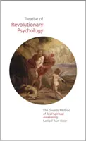 Tratat de psihologie revoluționară: Spiritualitatea practică care trezește conștiința - Treatise of Revolutionary Psychology: The Practical Spirituality That Awakens Consciousness