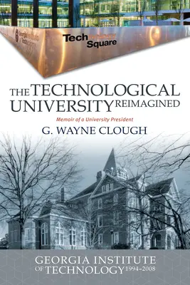 Universitatea tehnologică reimaginată: Georgia Institute of Technology, 1994-2008 - The Technological University Reimagined: Georgia Institute of Technology, 1994-2008