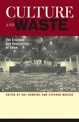 Cultură și deșeuri: Crearea și distrugerea valorii - Culture and Waste: The Creation and Destruction of Value