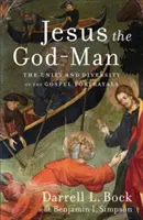 Iisus Dumnezeu-Omul: Unitatea și diversitatea portretelor evanghelice - Jesus the God-Man: The Unity and Diversity of the Gospel Portrayals