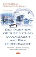 Digitalizarea managementului lanțului de aprovizionare și performanța firmei - Modelarea ecuațiilor structurale și constatări empirice - Digitalisation of Supply Chain Management and Firm Performance - Structural Equation Modelling and Empirical Findings