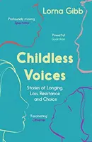 Voci fără copii: Povești de dor, pierdere, rezistență și alegere - Childless Voices: Stories of Longing, Loss, Resistance and Choice