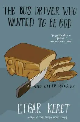 Șoferul de autobuz care voia să fie Dumnezeu și alte povestiri - The Bus Driver Who Wanted to Be God & Other Stories