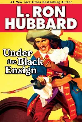 Under the Black Ensign: O aventură a piraților cu pradă, dragoste și război în largul mării - Under the Black Ensign: A Pirate Adventure of Loot, Love and War on the Open Seas