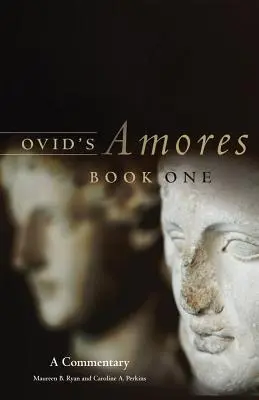 Amores de Ovidiu, Cartea I: Un comentariu - Ovid's Amores, Book One: A Commentary