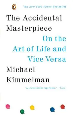 Capodopera accidentală: Despre arta vieții și viceversa - The Accidental Masterpiece: On the Art of Life and Vice Versa