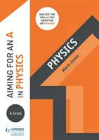 Ținta pentru un A la fizică la nivel A - Aiming for an A in A-level Physics