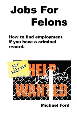 Locuri de muncă pentru infractori - Jobs For Felons